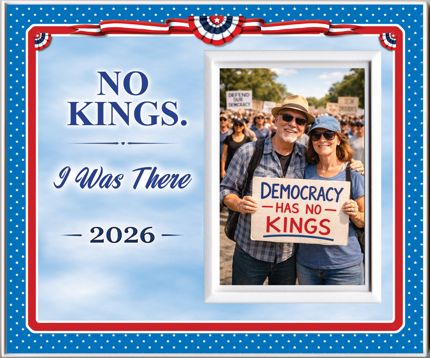 No Kings. I Was There. 2026 — Personalized Photo Frame